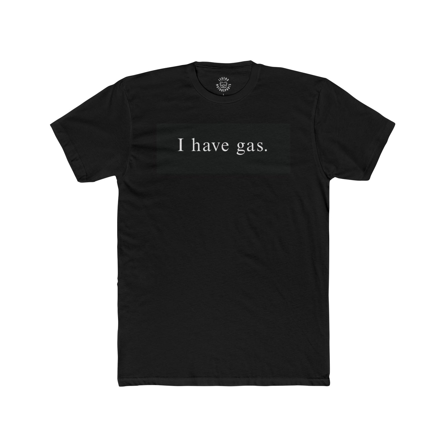 "I have gas." Legend Motorsports Crew Tee (Unisex)