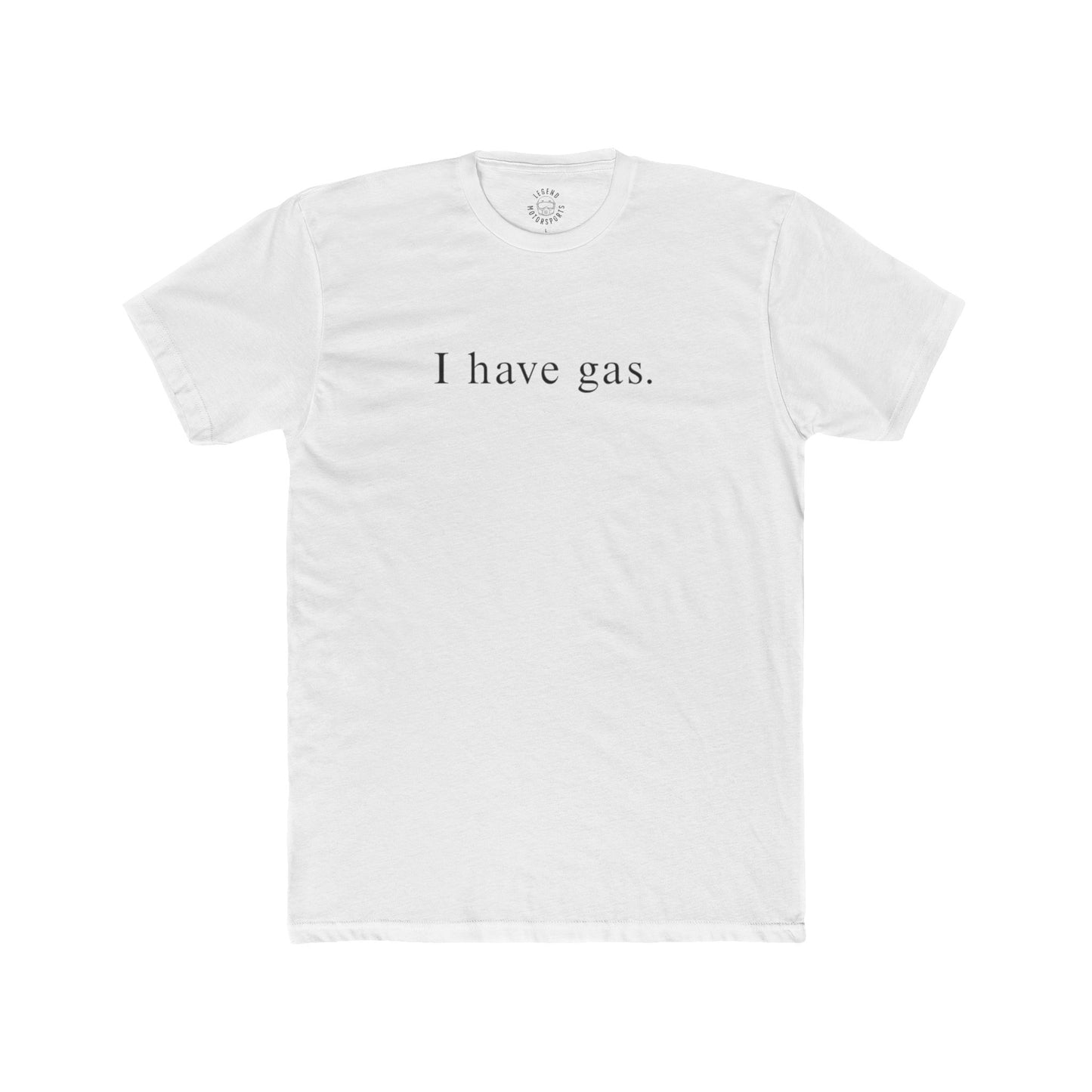 "I have gas." Legend Motorsports Crew Tee (Unisex)